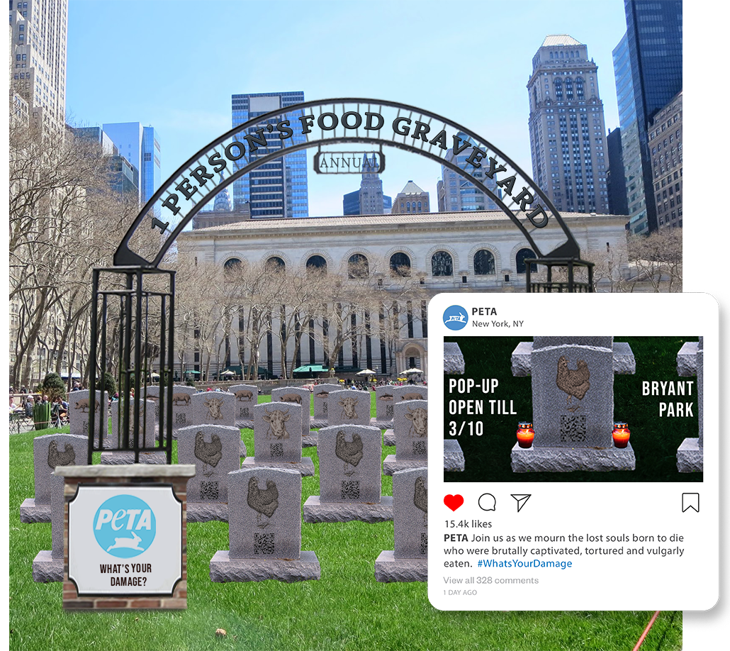 An image of Bryant Park in NYC with sunny blue skies and green grass. In the park are several tombstones, each with different animals on them (chickens, pigs, cows, etc). There is a big gate at the entrance of the pop-up graveyard that says 1 Person's Food Graveyard. You can see the Peta logo and the campaign slogan on the left of the sign. In the corner, you can see a mock social post showing a vigil at the park.